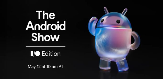 Google’s Android Show I/O Edition Streams on May 12