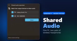 Windows 11 Shared Audio Streams to Two Headphones at Once Windows 11 Shared audio feature graphic showing the Quick Settings panel with two headphones selected