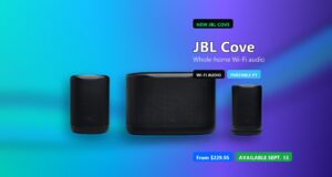 JBL Cove Wi-Fi speakers M1, P1 and X1 whole-home audio system
