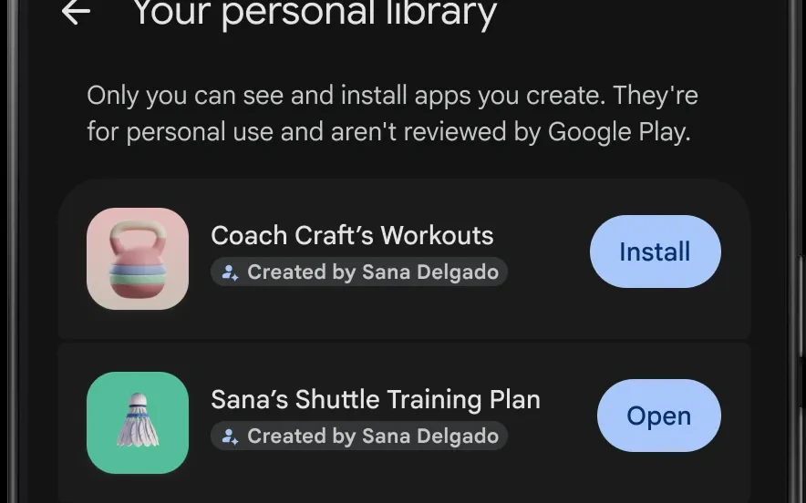 Cropped phone screen image showing the Play Store page Your personal library, its line that only you can see and install apps you create, and two custom apps created by Sana Delgado, Coach Craft's Workouts and Sana's Shuttle Training Plan, with Install and Open buttons